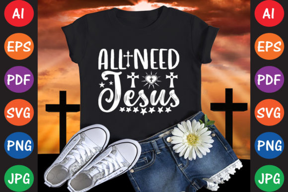 All Need Jesus: Graphics & T-Shirt Designs Review