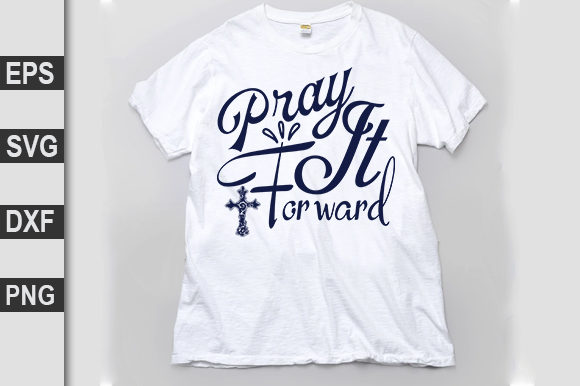 Christian Svg Design: Pray It Forward Graphics & T-Shirt Designs