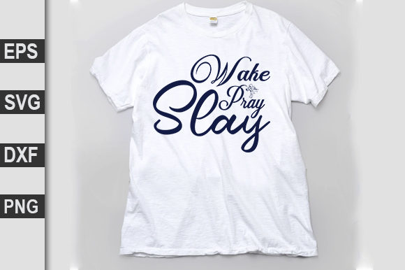 Christian Svg Design: Wake Pray Slay Graphics