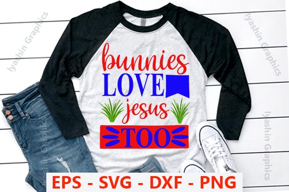 Easter Design: Bunnies Love Jesus Graphics & T-Shirt Designs