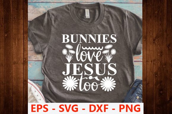 Easter Graphics: Bunnies Love Jesus T-Shirt Designs