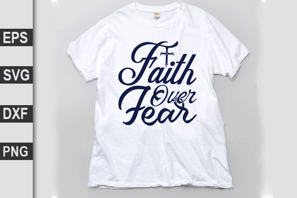 Faith Over Fear: Christian Graphics for T-Shirt Designs