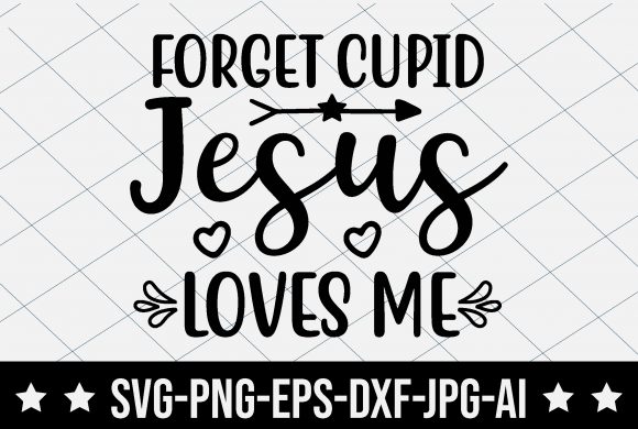 Forget Cupid Jesus Loves Me: Graphics & T-Shirt Designs Review