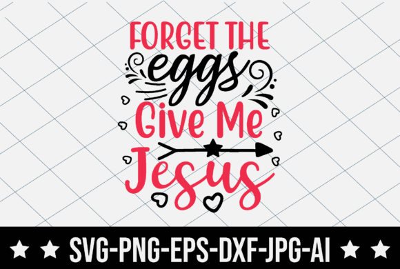 Forget the Eggs Give Me Jesus: Graphics & T-Shirt Designs Review