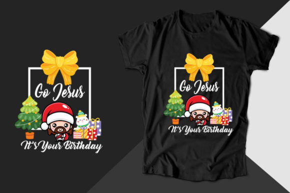 Go Jesus It's Your Christmas Graphics & T-Shirt Designs