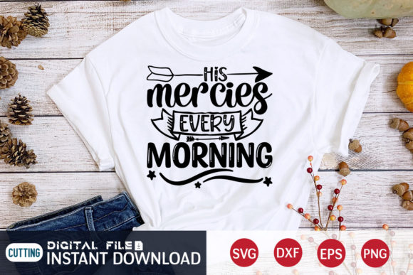 His Mercies Every Morning Graphics for T-Shirt Designs