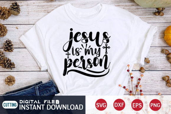 Jesus is My Person Svg: Graphics & T-Shirt Designs