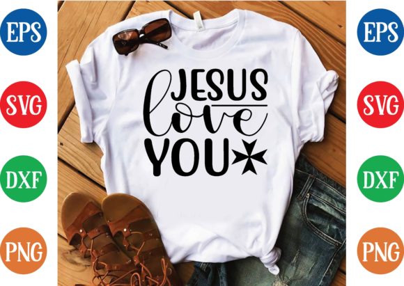 Jesus Love You Svg Design: Graphics & T-Shirt Designs