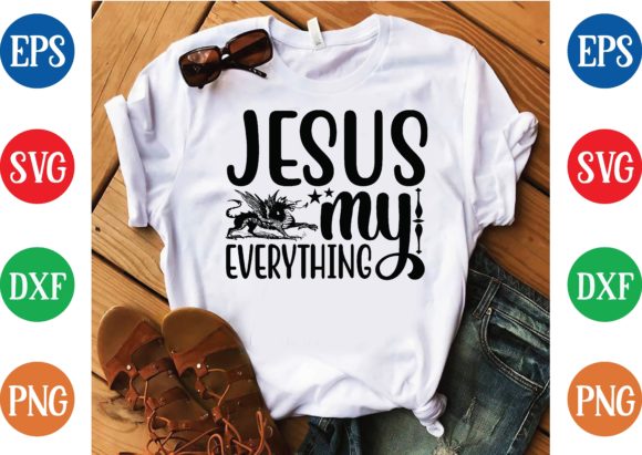 Jesus My Everything Svg Design: Graphics & T-Shirt Designs