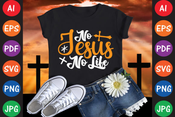 No Jesus No Life Graphics and T-Shirt Designs