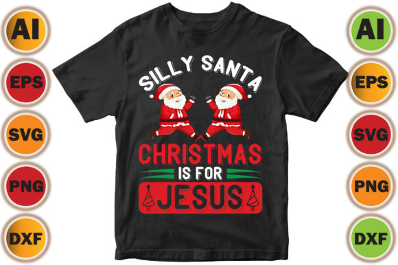 Silly Santa Christmas is for Jesus 1 Graphics & T-Shirt Designs