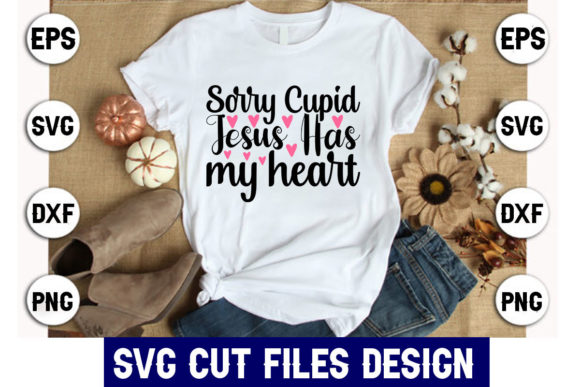 Sorry Cupid Jesus Has My Heart Graphics Review
