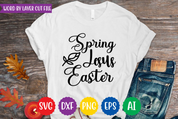 Spring Jesus Easter Svg Design: Graphics & T-Shirt Designs