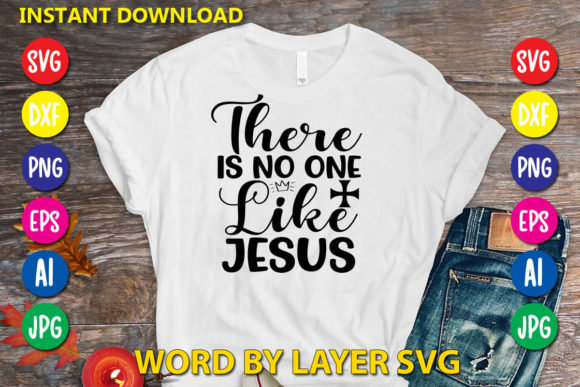 There is No One Like Jesus Graphics & T-Shirt Designs